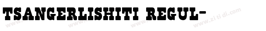 tsangerlishiti regul字体转换